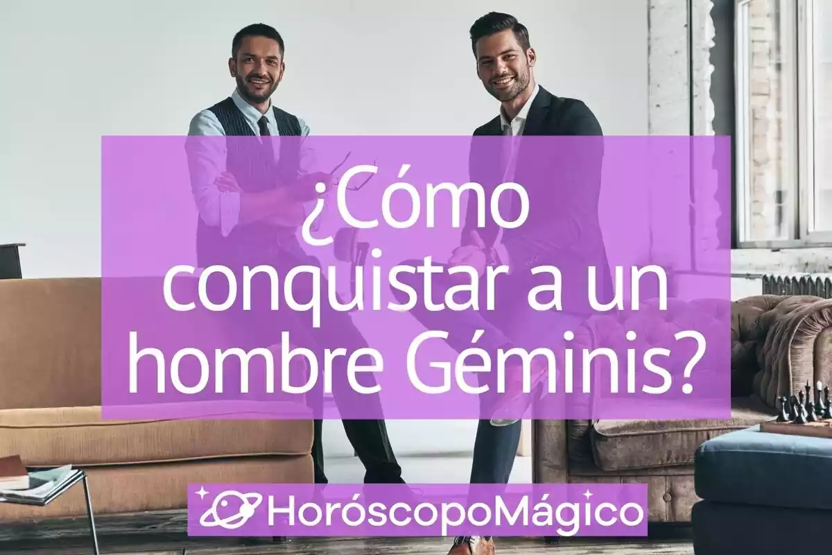 Imagen de dos hombres sonriendo en un salón y el texto "¿cómo conquistar a un hombre géminis?" en el centro.