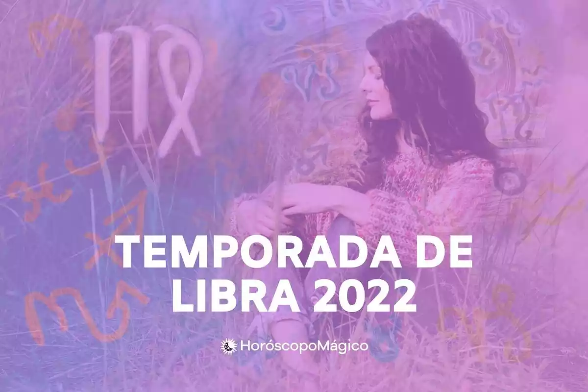 Imagen de una chica con el signo del Zodiaco de Libra al lado y la frase 'Temporada de Libra 2022'