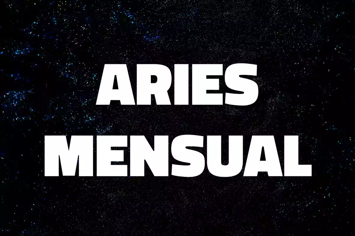 Texto en letras blancas que dice Aries Mensual sobre un fondo oscuro con destellos que simulan el espacio.