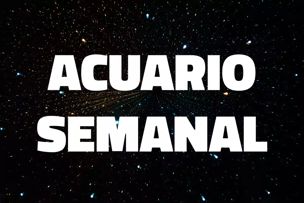 Texto en letras blancas grandes que dice Acuario semanal sobre un fondo de estrellas en el espacio