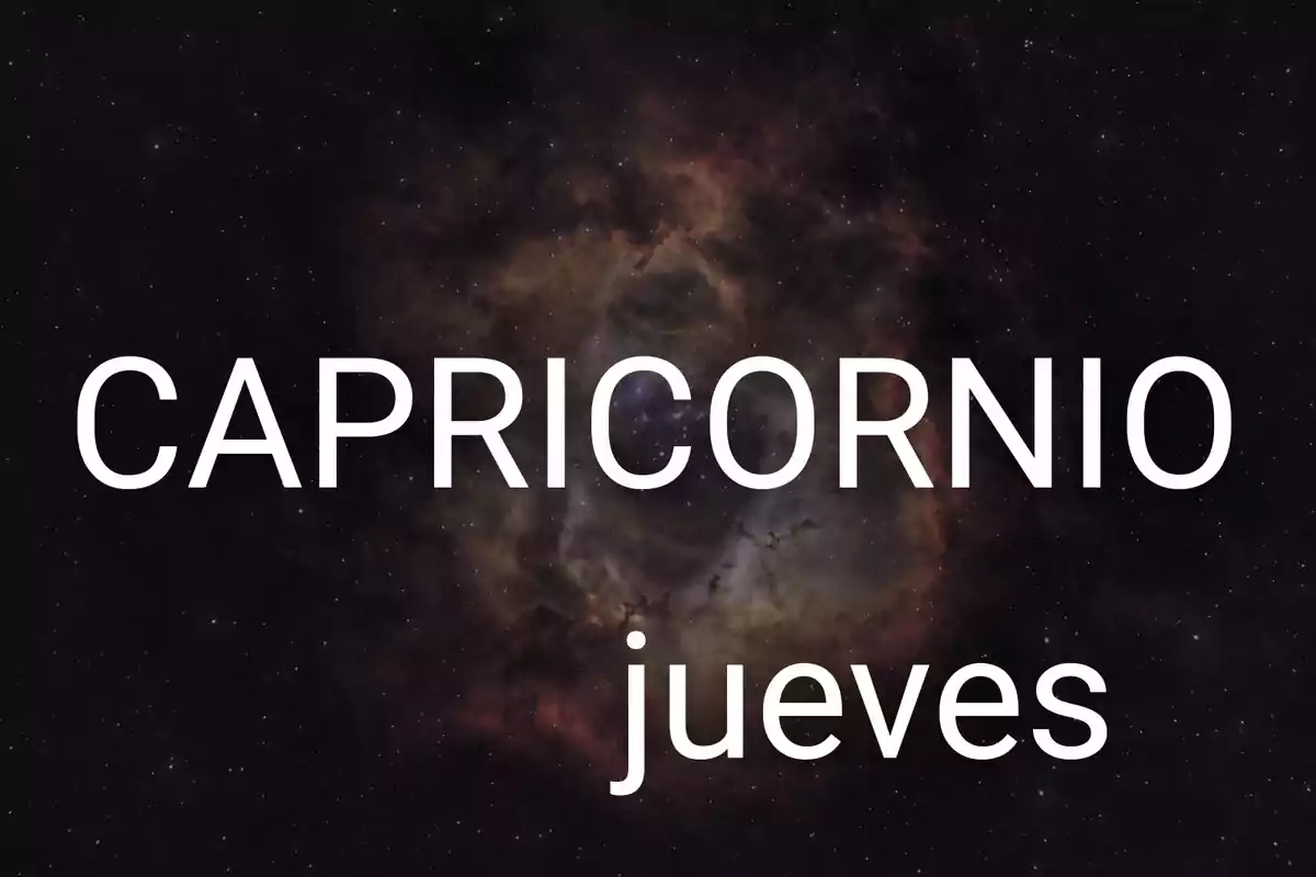 Fondo de galaxia oscura con las palabras CAPRICORNIO y jueves en letras blancas grandes
