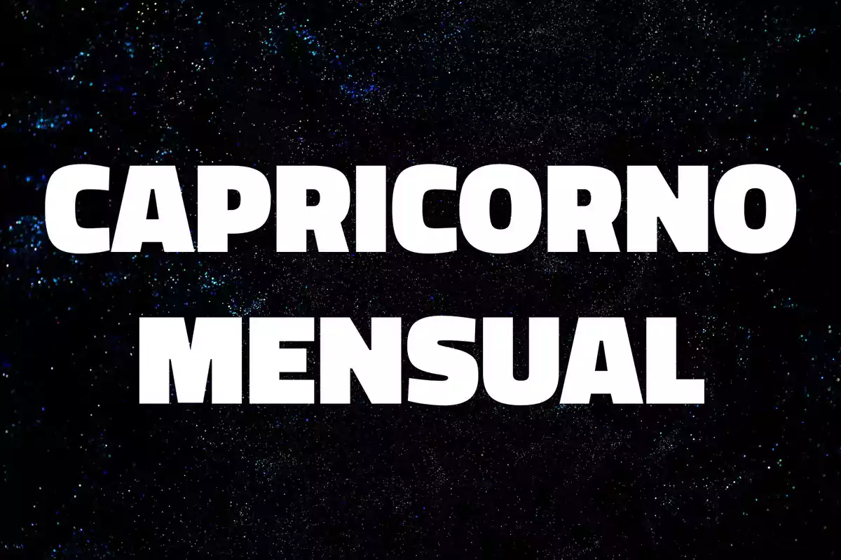 Texto en letras blancas que dice Capricornio mensual sobre un fondo oscuro con estrellas.