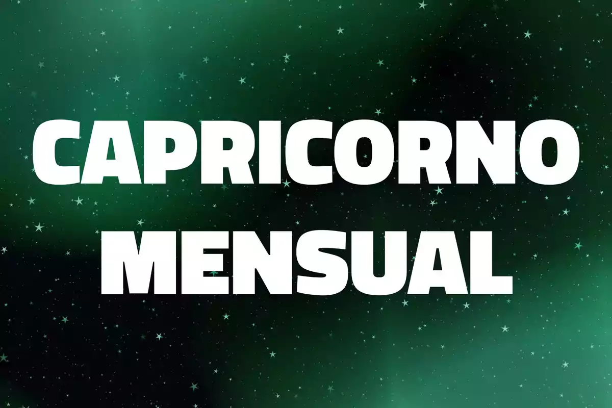 Texto Capricornio Mensual en letras blancas sobre un fondo verde con estrellas