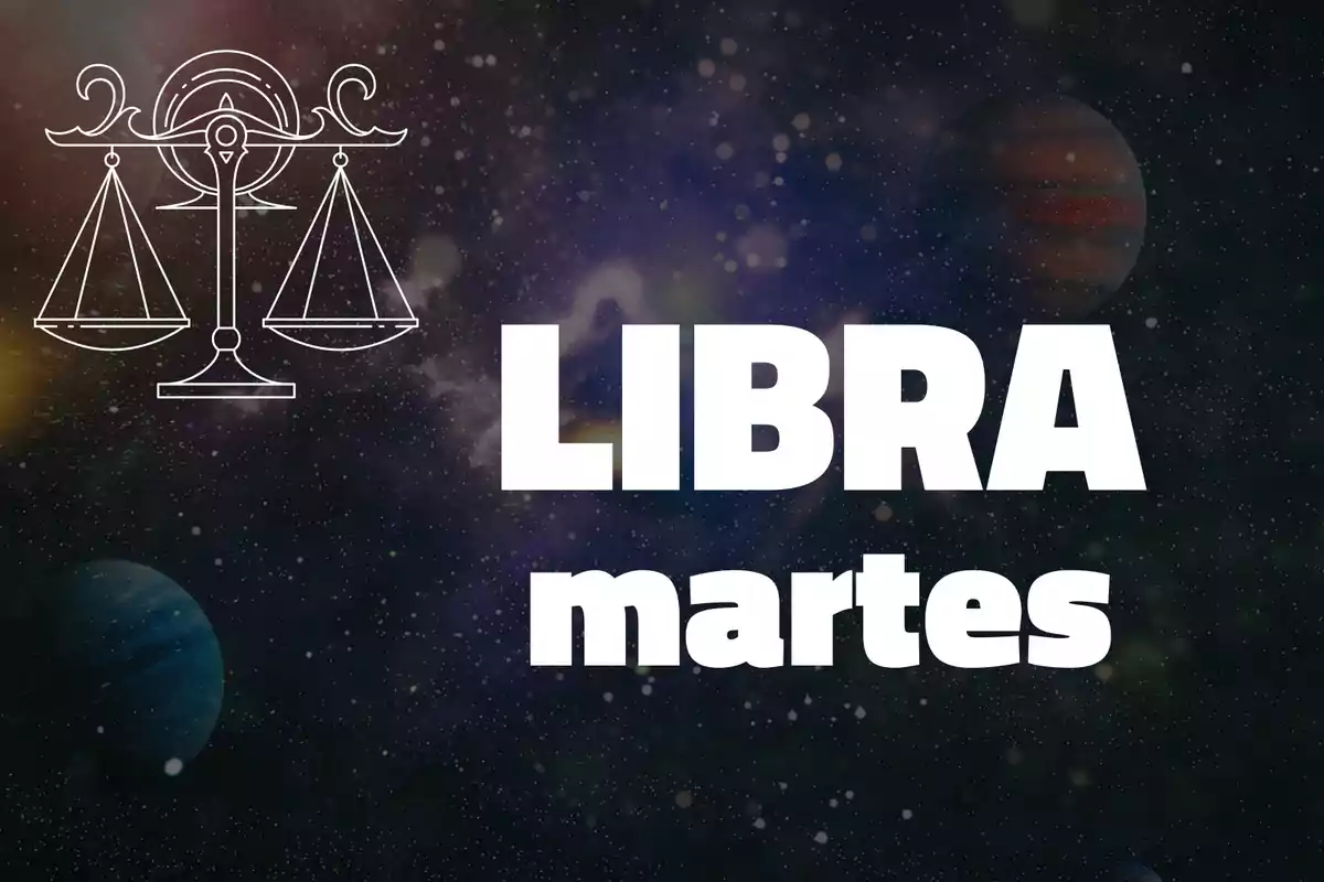 Imagen con fondo de galaxia, un símbolo de balanza y las palabras LIBRA martes en letras grandes y blancas