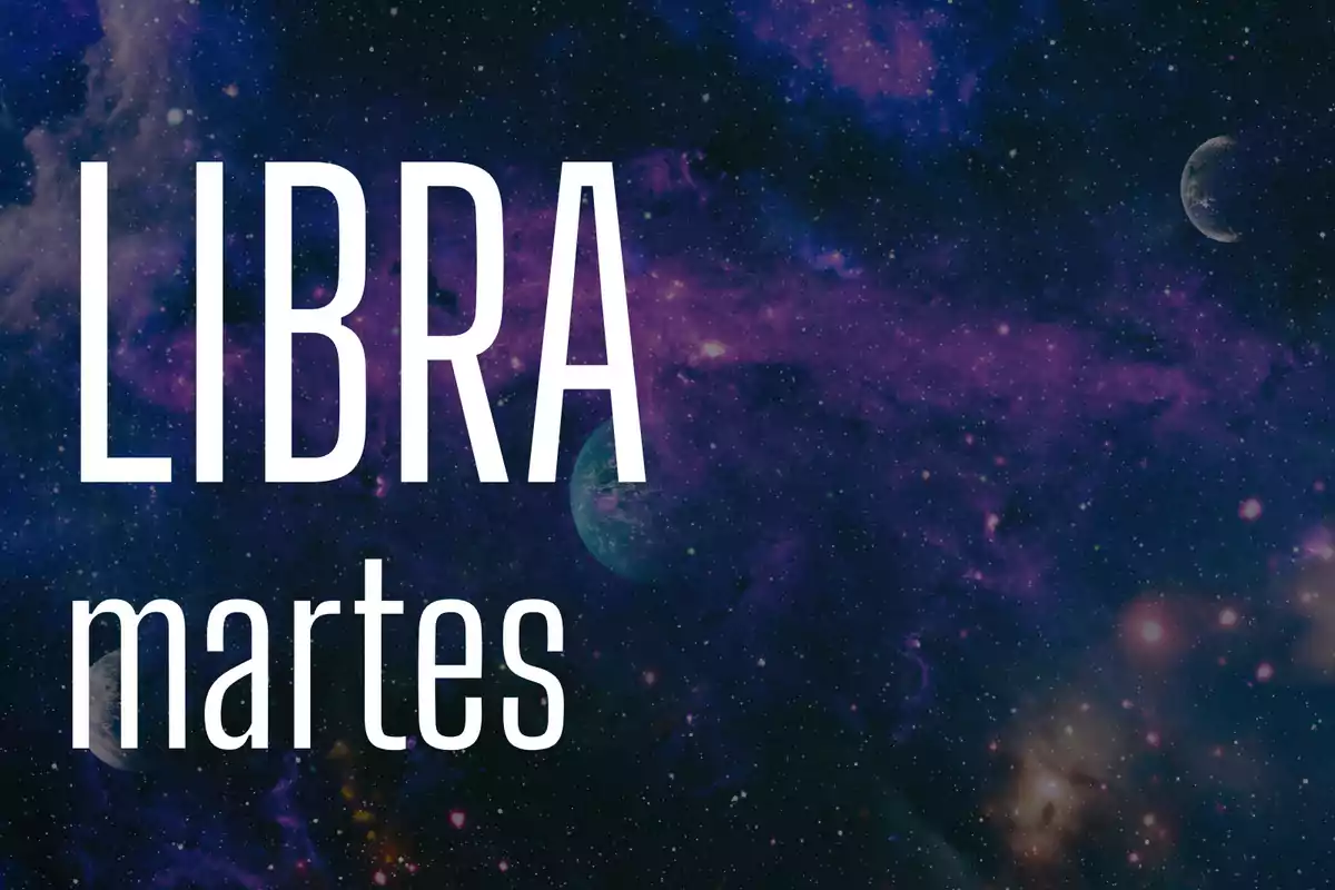 Fondo de galaxia con las palabras LIBRA martes en letras grandes y blancas