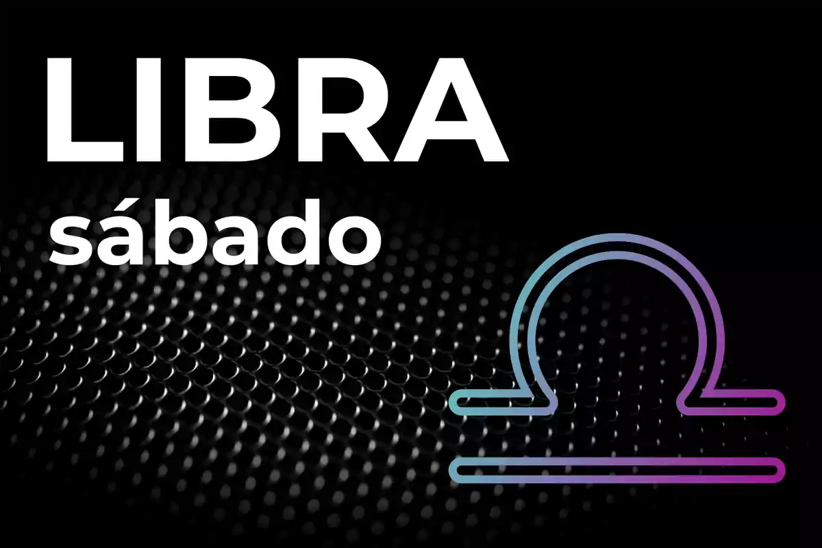Imagen con fondo negro, el texto LIBRA y sábado en letras blancas y el símbolo del signo zodiacal Libra en colores degradados.