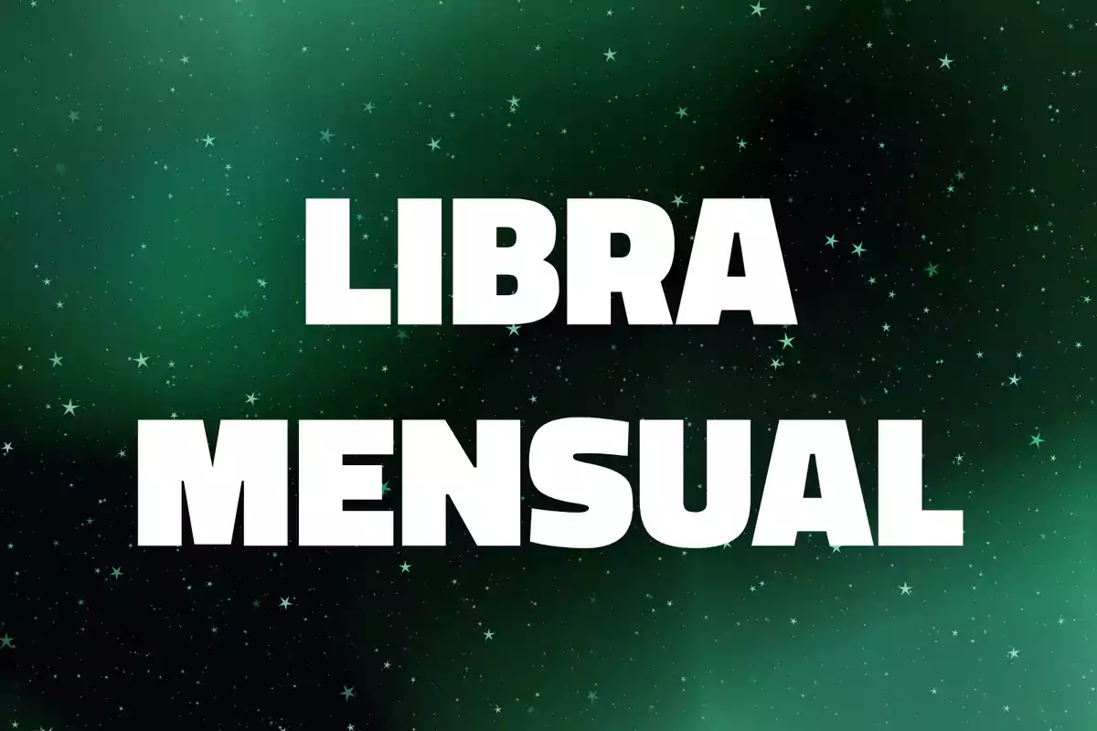 Texto en letras blancas que dice Libra Mensual sobre un fondo verde con estrellas.