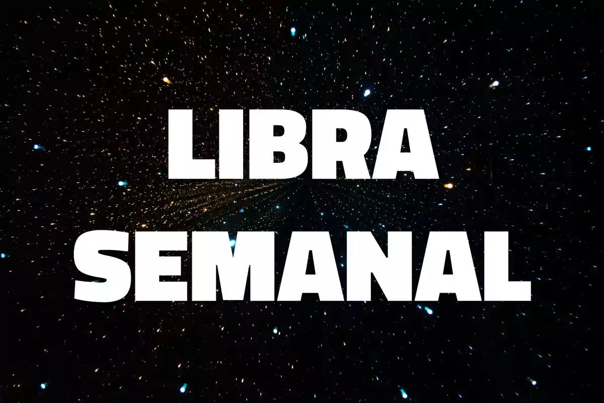 Texto LIBRA SEMANAL en letras blancas grandes sobre un fondo de estrellas en el espacio.