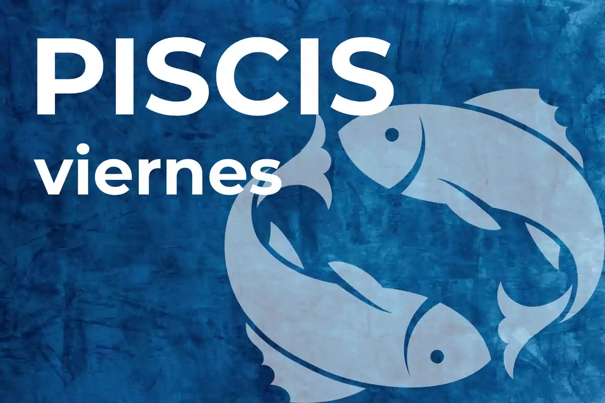 Imagen con fondo azul que muestra dos peces y las palabras Piscis viernes en letras grandes blancas