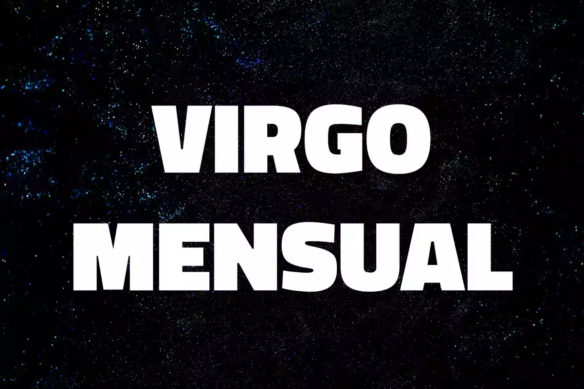 Texto en letras blancas que dice Virgo Mensual sobre un fondo oscuro con destellos que parecen estrellas.