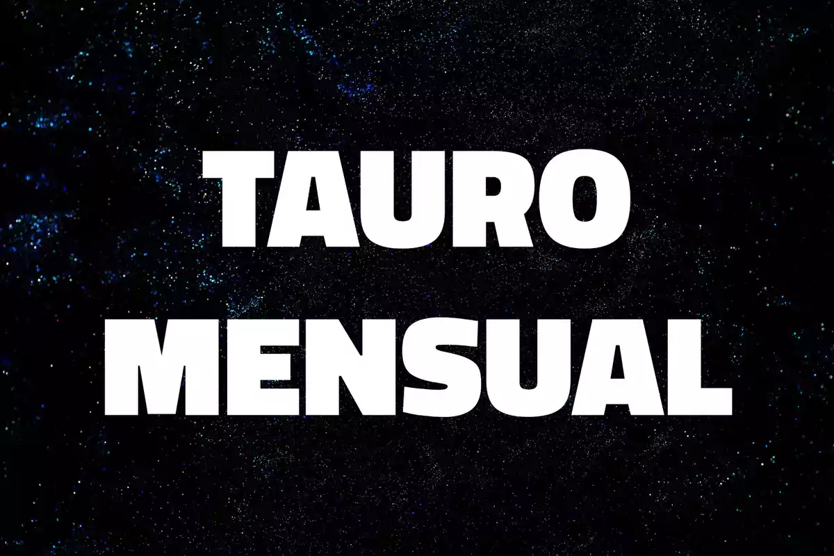 Texto en letras blancas que dice Tauro mensual sobre un fondo oscuro con estrellas.