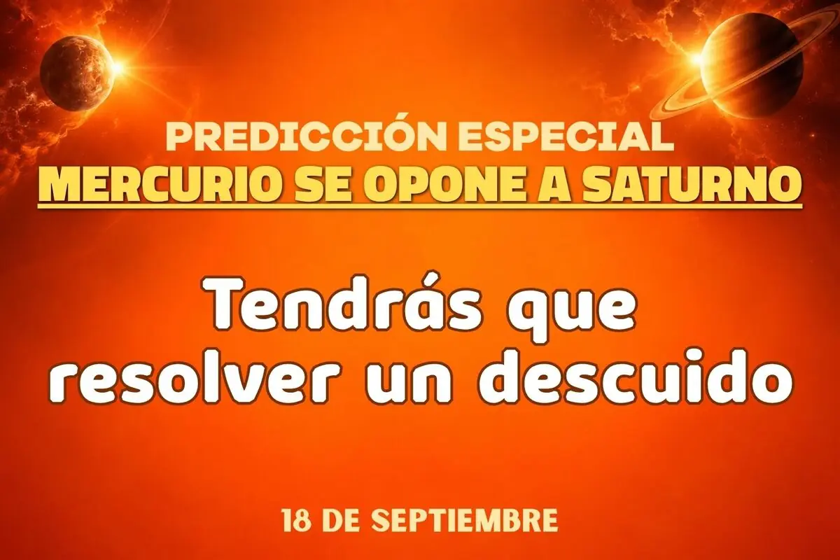 Imagen con fondo naranja de temática espacial donde aparecen Mercurio y Saturno y un texto que anuncia una predicción especial sobre la oposición de Mercurio a Saturno indicando que tendrás que resolver un descuido el 18 de septiembre.