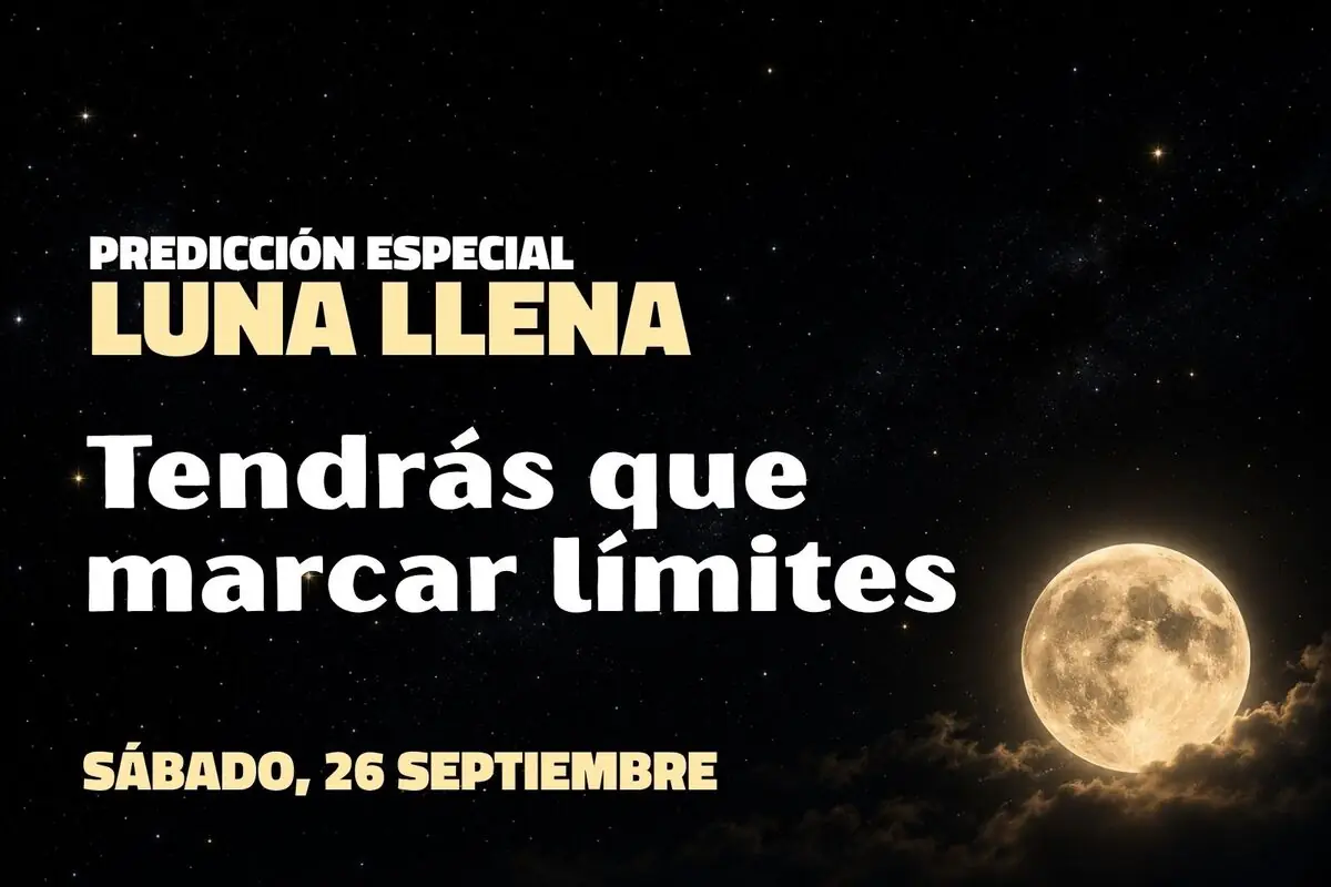 Predicción especial de luna llena con mensaje tendrás que marcar límites sobre un cielo estrellado y una luna llena brillante del sábado 26 de septiembre.