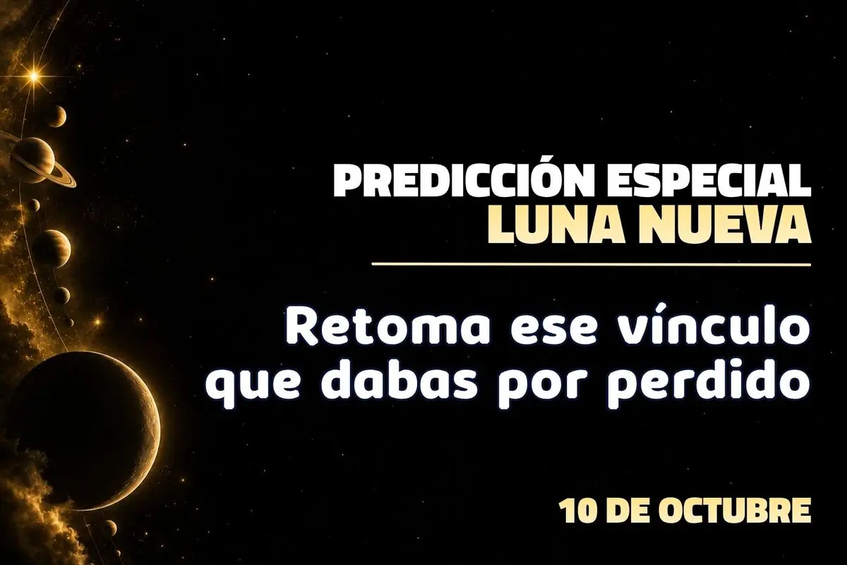 Predicción especial de luna nueva con fondo de espacio y planetas y el mensaje Retoma ese vínculo que dabas por perdido acompañado de la fecha 10 de octubre.