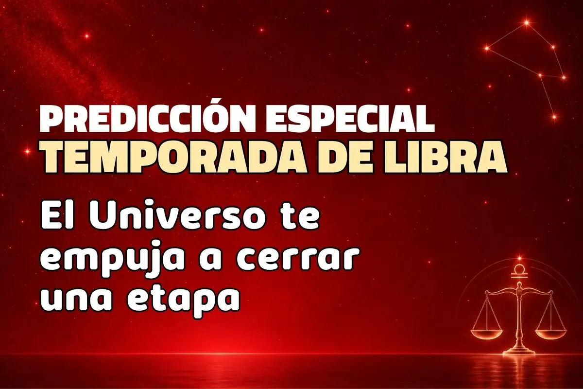 Imagen con fondo rojo estrellado que anuncia una predicción especial para la temporada de Libra con el mensaje El Universo te empuja a cerrar una etapa y un ícono dorado de la balanza de Libra en la esquina inferior derecha.