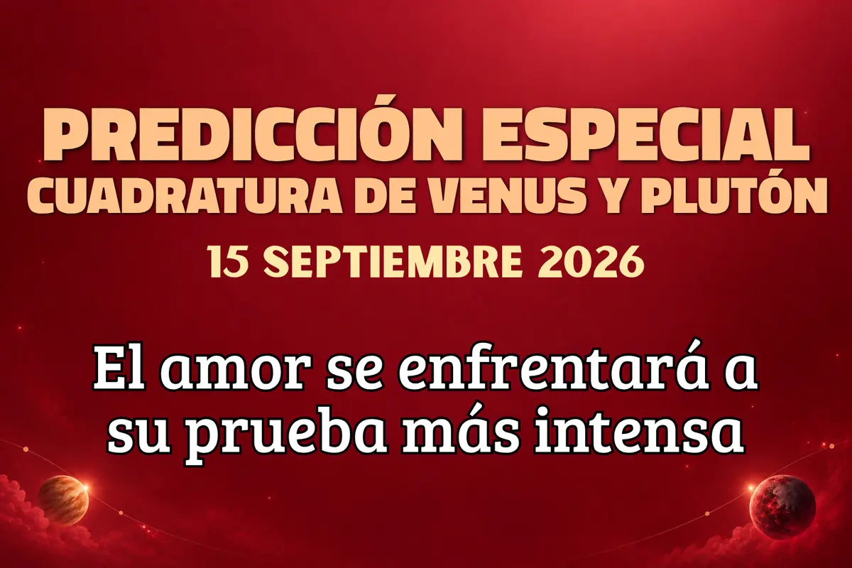Predicción especial de cuadratura de Venus y Plutón el 15 de septiembre de 2026 con mensaje El amor se enfrentará a su prueba más intensa sobre fondo rojo espacial.