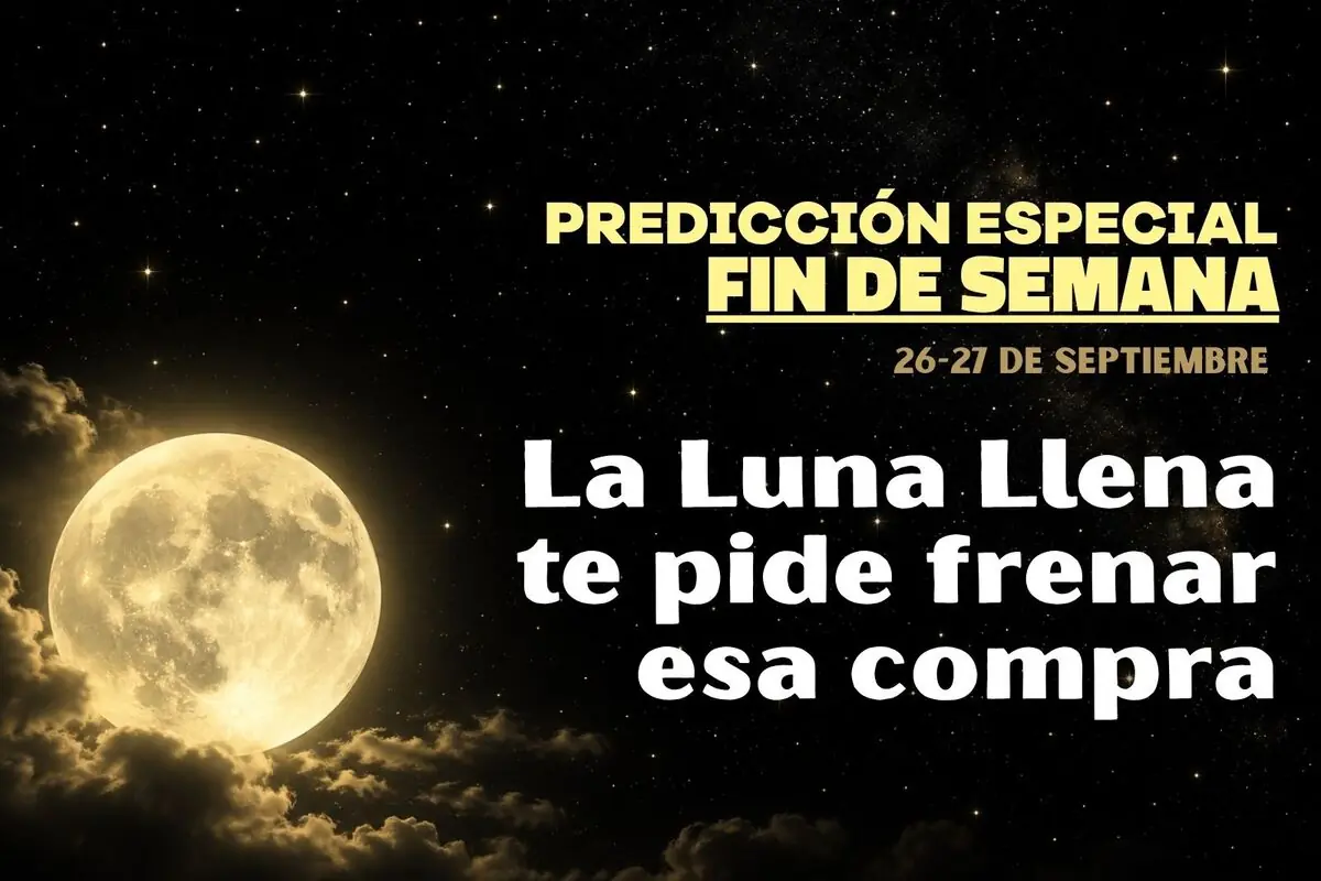 Imagen con una gran luna llena brillante entre nubes sobre un cielo estrellado y texto que anuncia predicción especial de fin de semana del 26 al 27 de septiembre con el mensaje La Luna Llena te pide frenar esa compra.