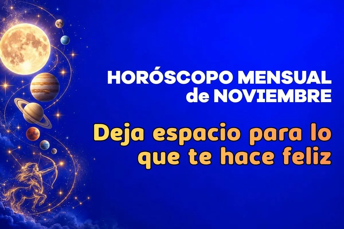Imagen de horóscopo mensual de noviembre con fondo azul, planetas alineados y figura de Sagitario con arco, junto al texto Deja espacio para lo que te hace feliz.