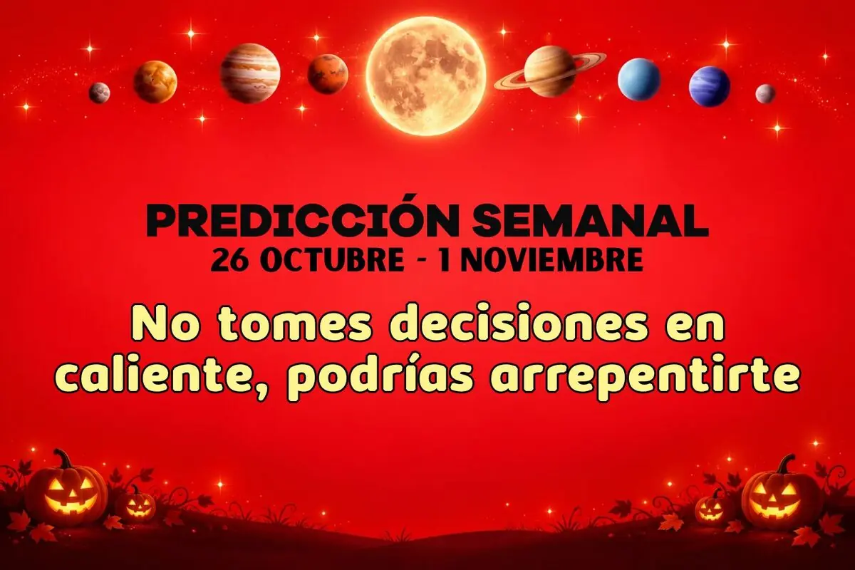 Banner rojo de predicción semanal del 26 de octubre al 1 de noviembre con planetas, luna brillante y calabazas de Halloween que incluye el mensaje No tomes decisiones en caliente podrías arrepentirte.